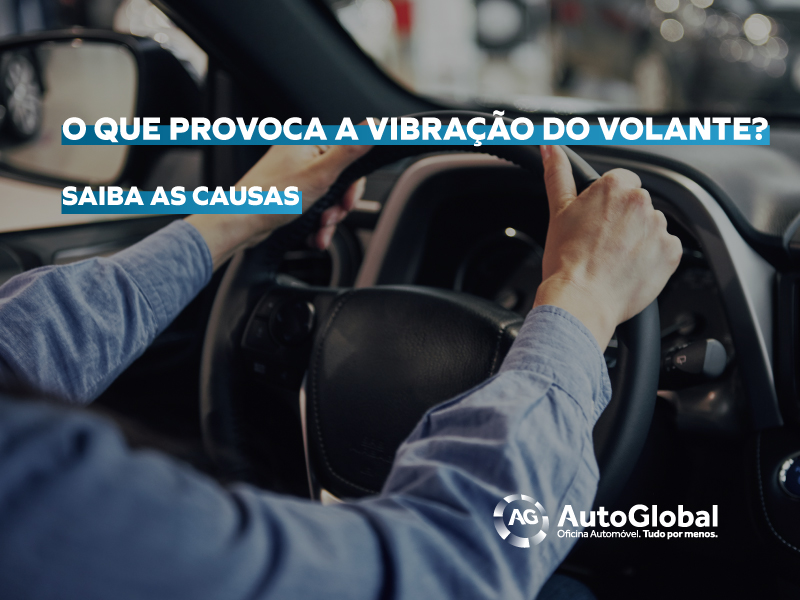 O que provoca a vibração do volante?