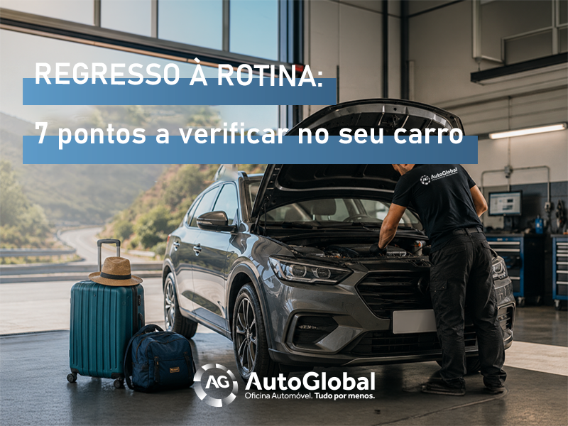 Regresso à rotina: 7 pontos a verificar no seu carro depois das férias
